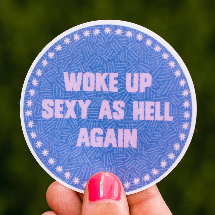 Stickers - Woke Up Sexy as Hell Again Waterproof Sticker for wholesale by Stellar Gifts & Goods Wholesale