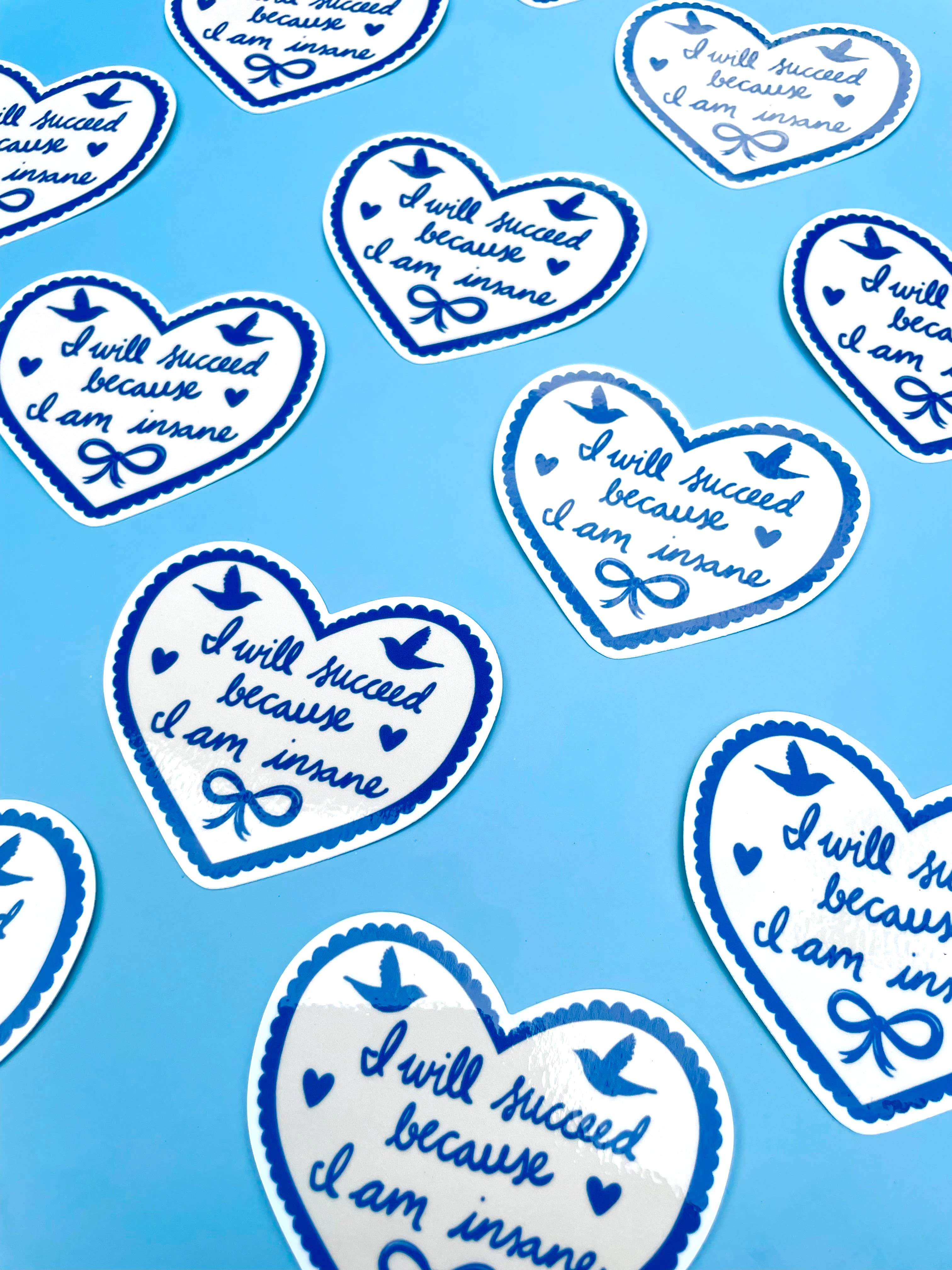 Bus 20 Ceramics - Wholesale Sticker - "I will succeed because I am insane" sticker1