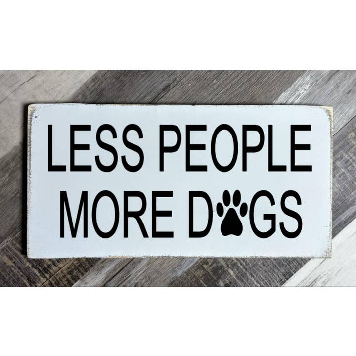 LESS PEOPLE MORE DOGS for wholesale by Dudley's Cottage & Gifts