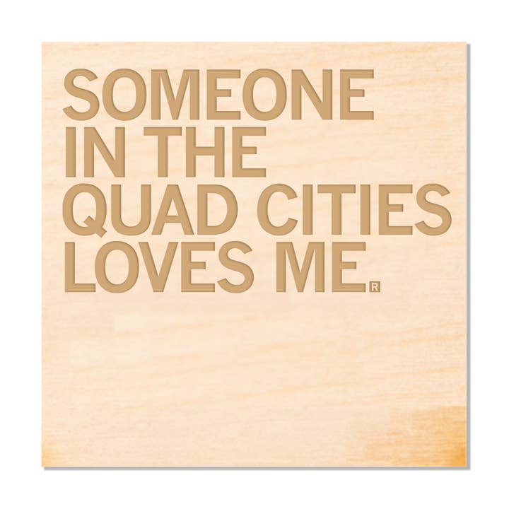 Someone Loves Me Quad Cities Wood Coaster for wholesale by RAYGUN