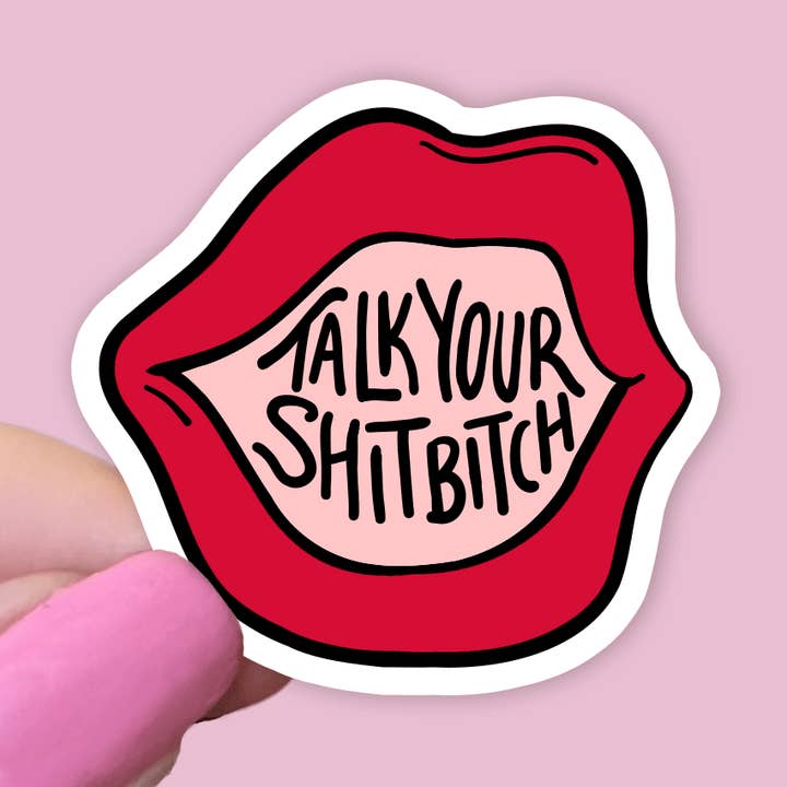 Talk Your Shit Waterproof Sticker for wholesale by Bitch Next Door
