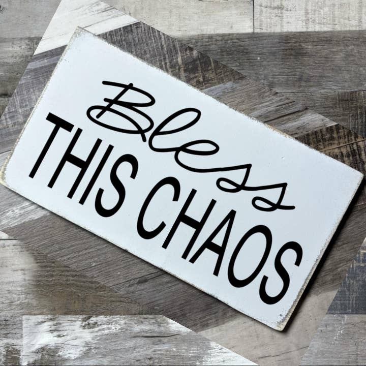 BLESS THIS CHAOS for wholesale by Dudley's Cottage & Gifts