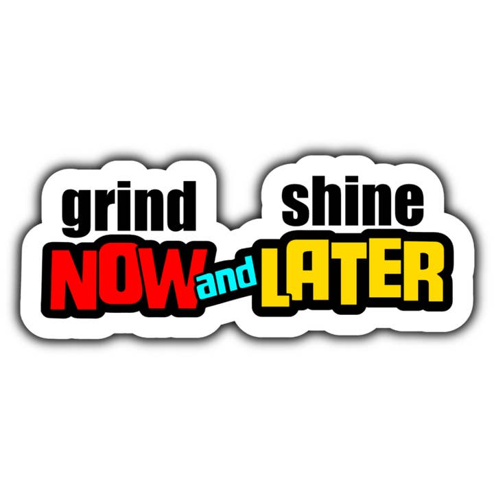 Autocolante Grind Now and Shine Llater por atacado de Stick to it creations