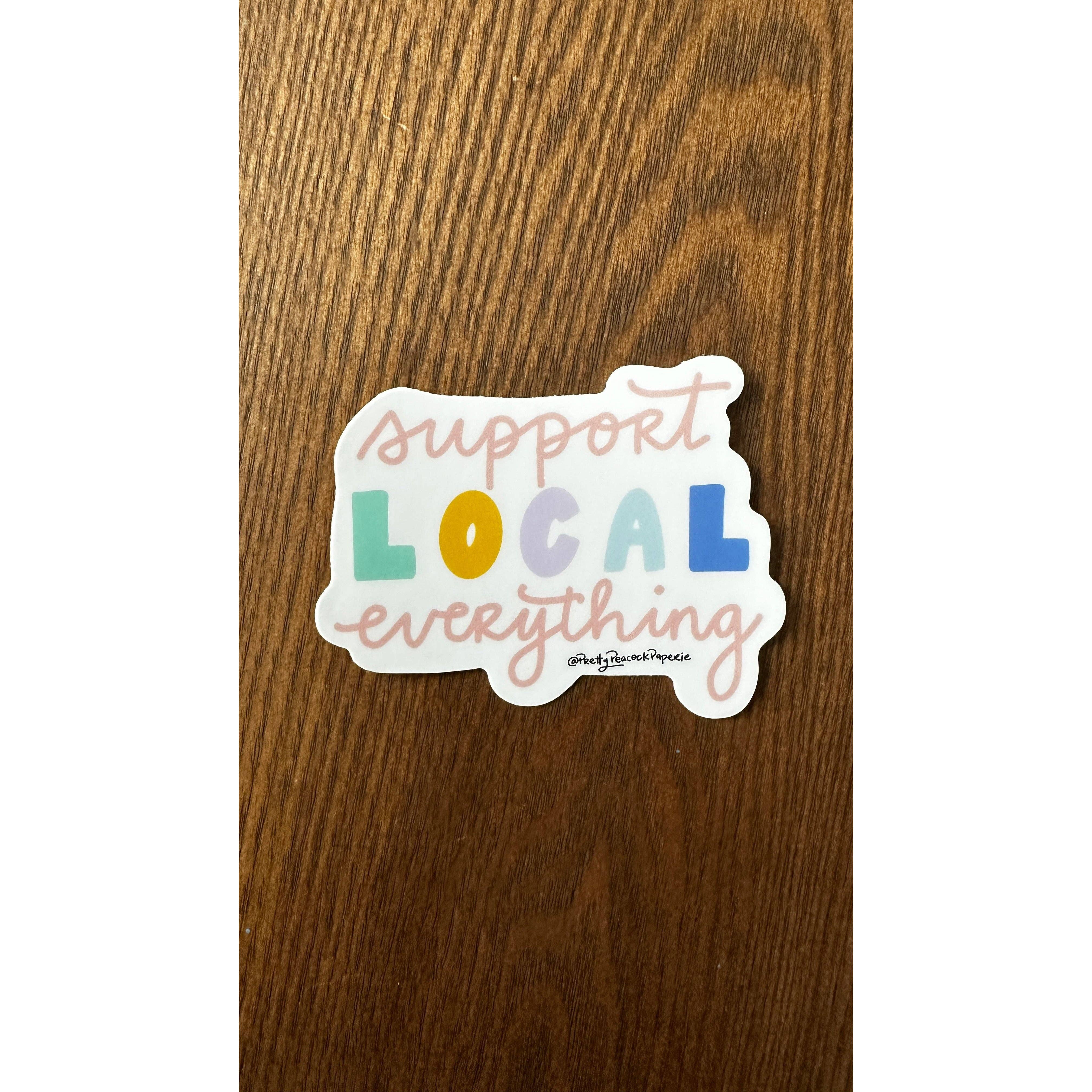 Pretty Peacock Paperie - Women's Empowerment - Wholesale Sticker - Support Local Everything Vinyl Sticker7