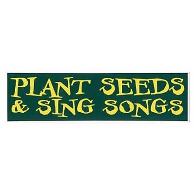 PLANT SEEDS & SING SONGS SMALL BUMPER STICKER for wholesale by Gypsy Rose