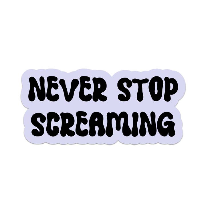 Never Stop Screaming Vinyl Sticker for wholesale by Mouthy Broad