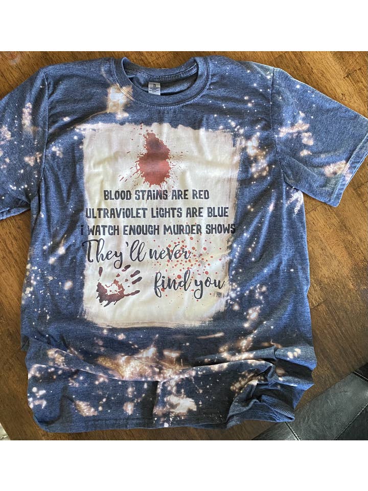 Neat Creations - Wholesale Screen Printed T-Shirt - Women's - Crime shows, they will never find you sublimation tee