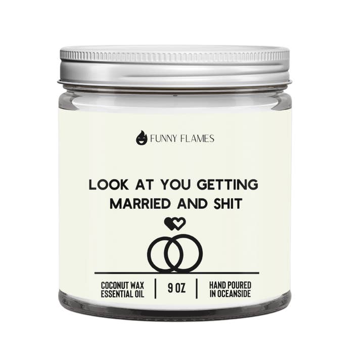 Look At You Getting Married And Sh*t - Wedding Gift for wholesale by Funny Flames Candle Co - Les Creme