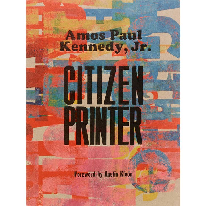 Amos Paul Kennedy, Jr.: Citizen Printer for wholesale by ARTBOOK | D.A.P.