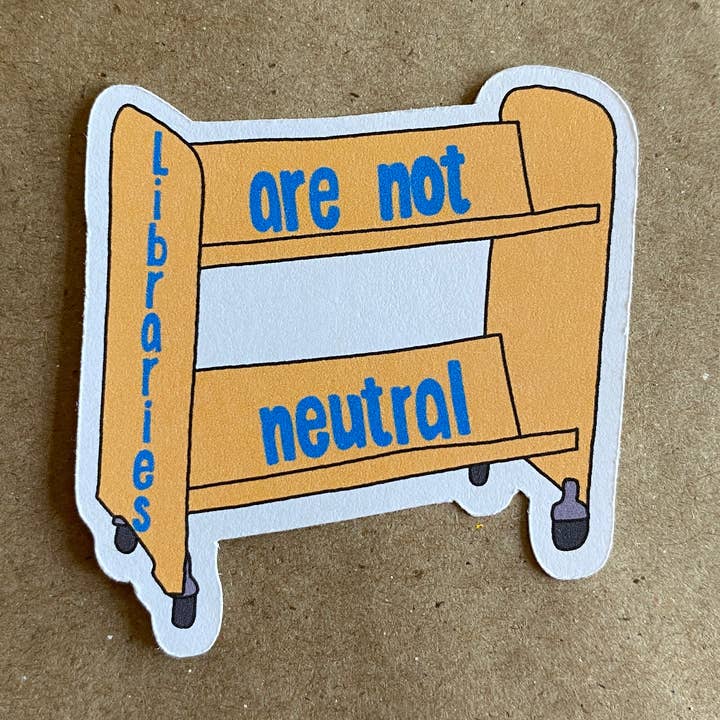 libraries are not neutral book cart sticker for wholesale by AnneArchy
