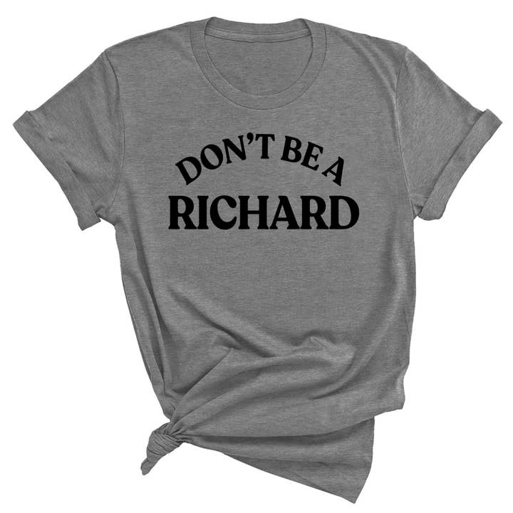dkhandmade - Wholesale Screen Printed T-Shirt - Women's - DON'T BE A RICHARD T-SHIRT