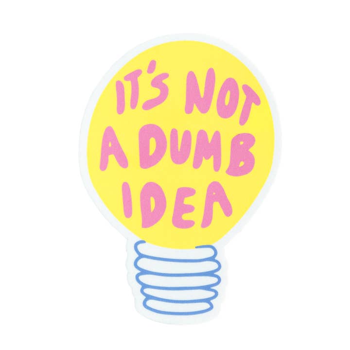 It's Not A Dumb Idea Sticker for wholesale by Ink Paper Crafts