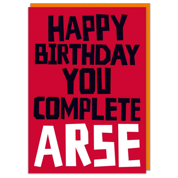 Happy Birthday You Complete Arse Greeting Card for wholesale by Dean Morris Cards