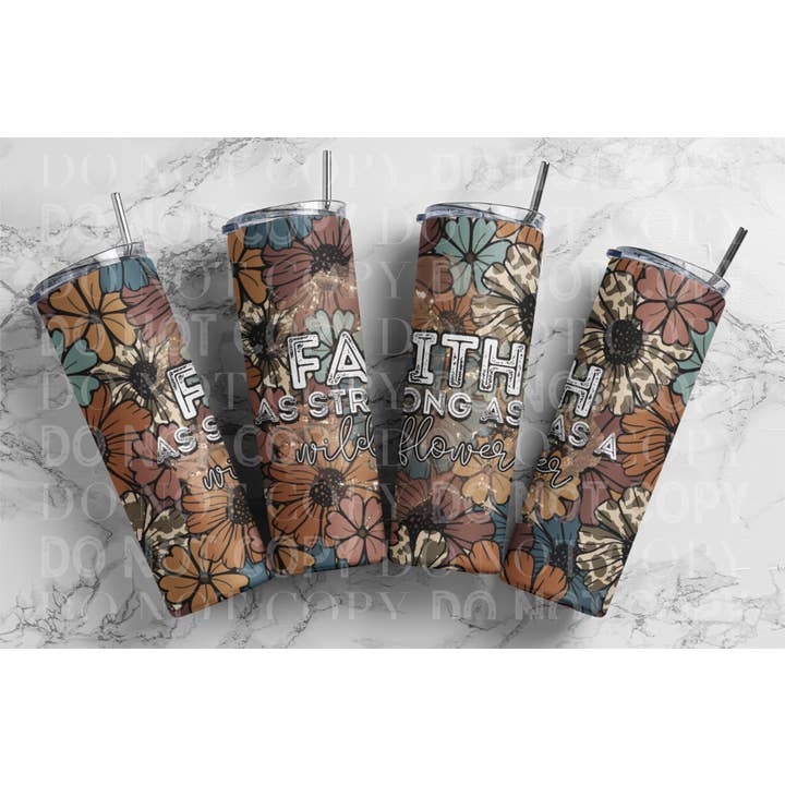 Faith As Strong As Wildflowers Tumbler for wholesale by That Shirt Shack