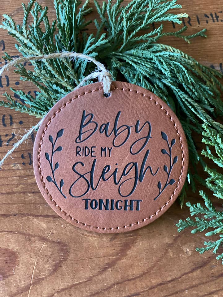 Leatherette Christmas Ornament - Baby Ride My Sleigh Tonight for wholesale by Fox and Fiddle Designs