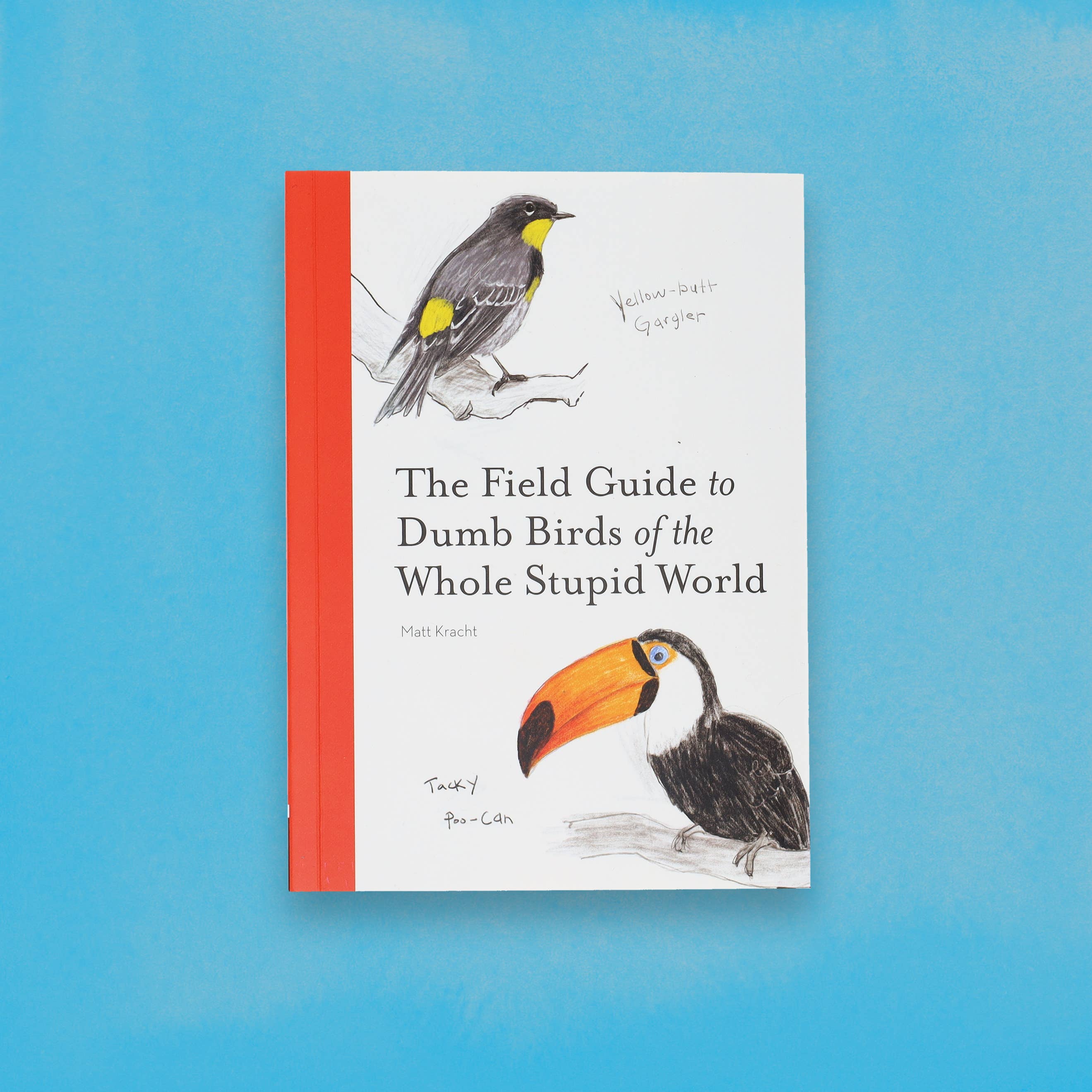 Chronicle Books - Wholesale Humor - The Field Guide to Dumb Birds of the Whole Stupid World7