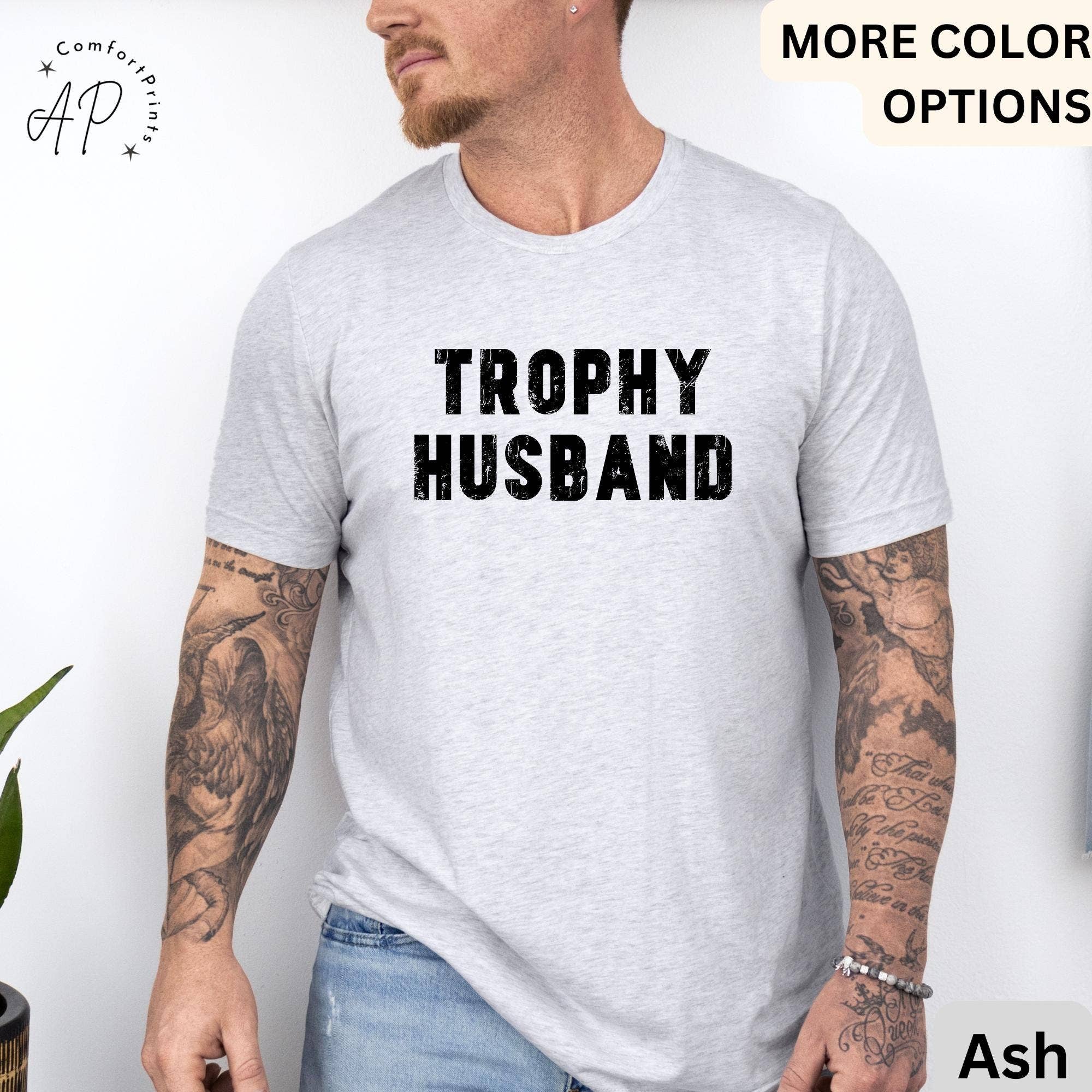 APComfortPrints - Wholesale Screen Printed T-Shirt - Men's - Trophy Husband T-Shirt, Gift For Him Shirt, Funny Husband Tee, Gift From Wife, Gift for Husband2
