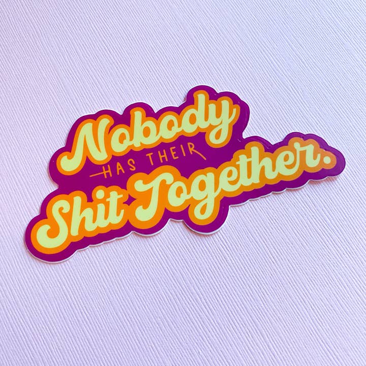 Nobody Has Their Shit Together Sticker | Curse Word Stickers for wholesale by Chelzart
