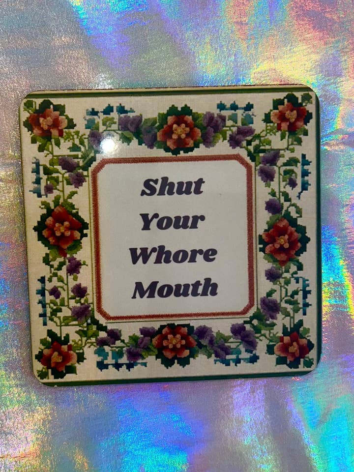 Shut Your Whore Mouth Funny Coaster for wholesale by MP Bag Makers