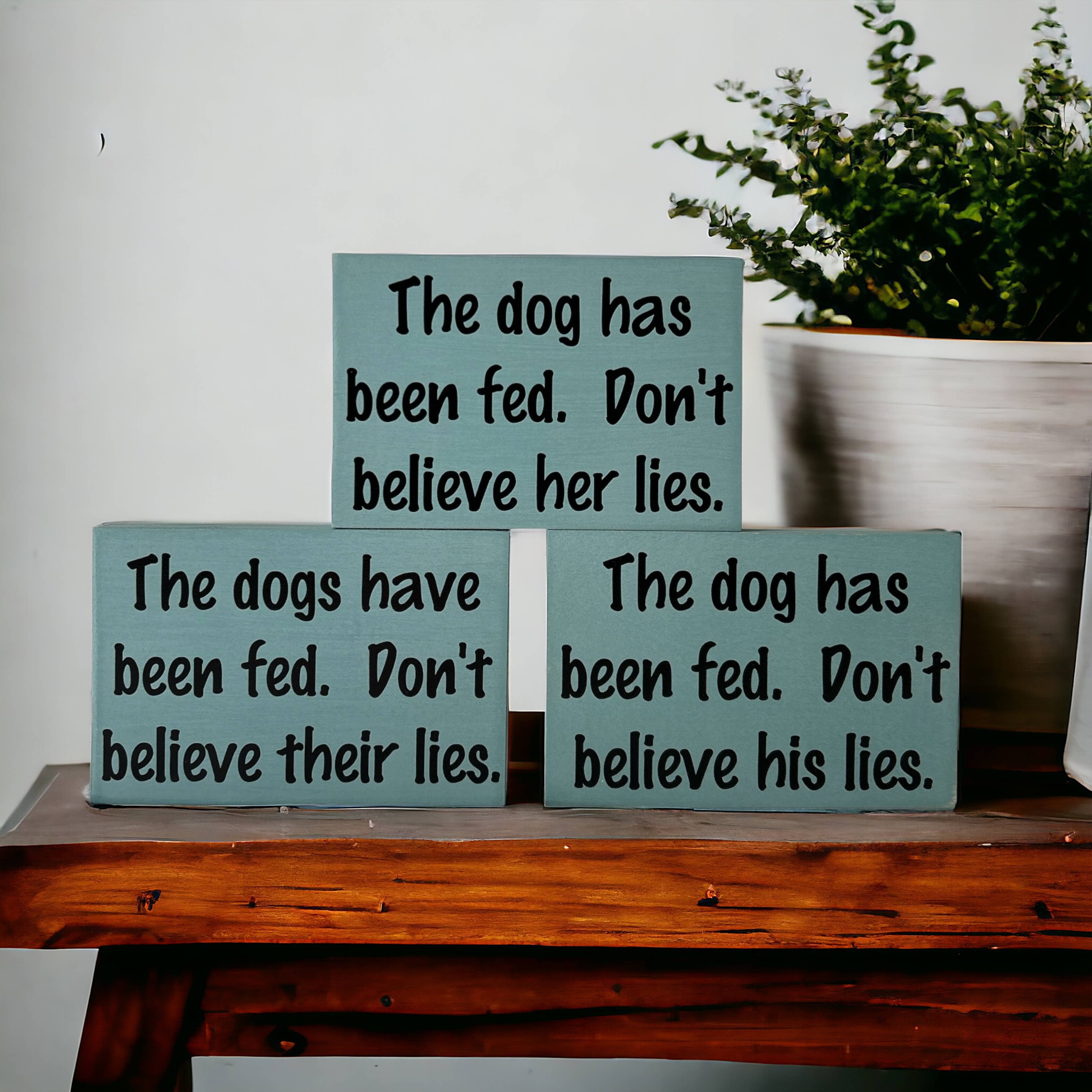 Inkwood Crafters - Wholesale Sign - Dog has been fed - Funny Rustic Wood Dog Shelf Sitter Signs4