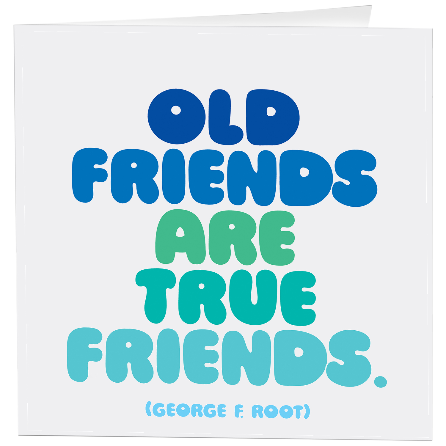 Quotable - Wholesale Friendship Card - Cards -D341-Old Friends Are True -Friendship(George F. Root)0