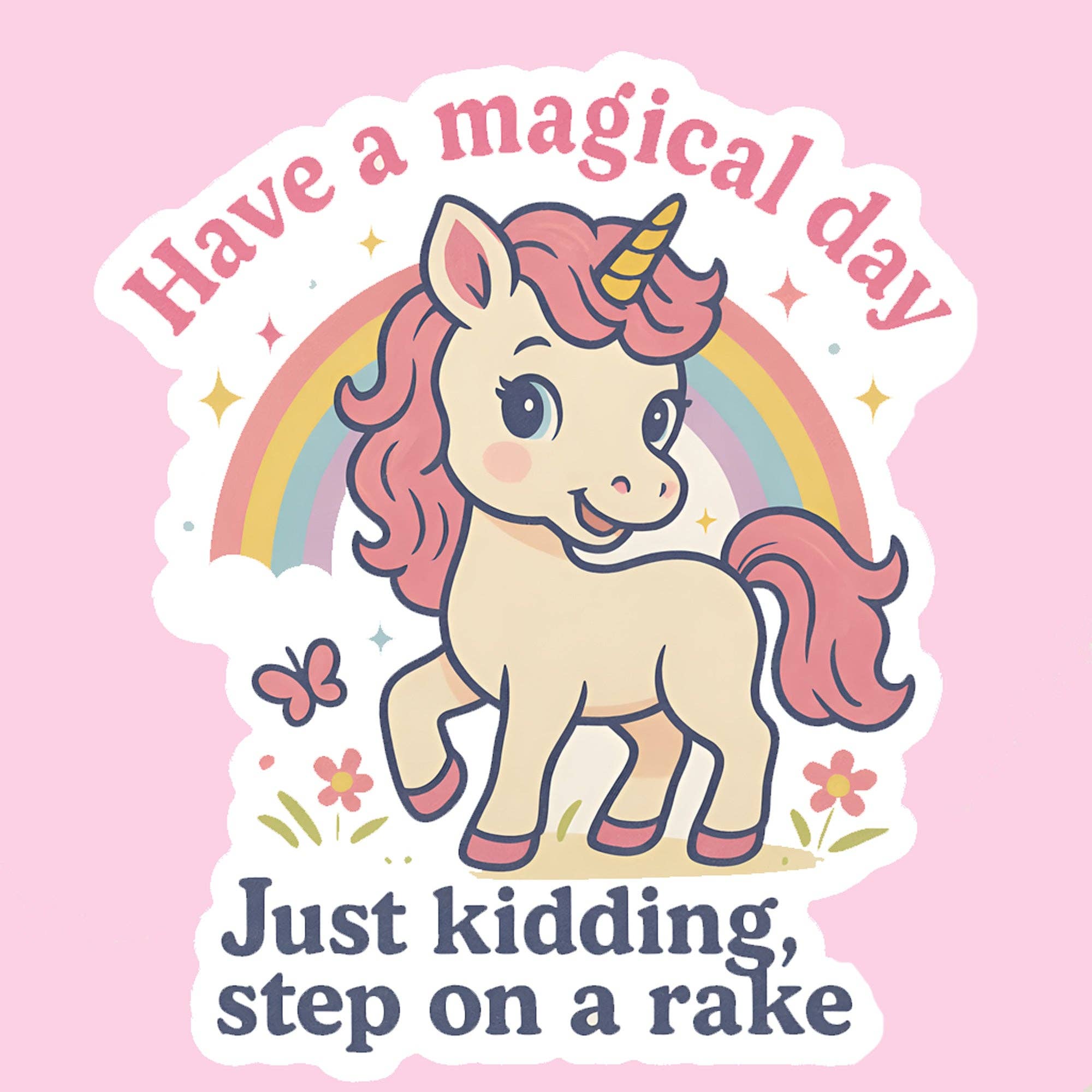 Crimson and Clover Studio - Wholesale Sticker - Have a Magical Day Just Kidding Step on a Rake Funny Sticker0