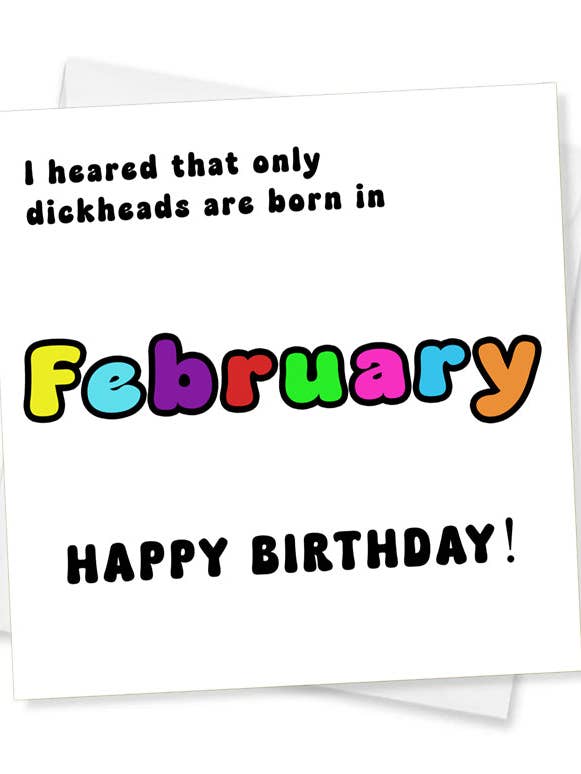 I Heard That Only Dickheads Are Born In February Happy Birthday! Birthday Card for wholesale by Jeevesy Cards
