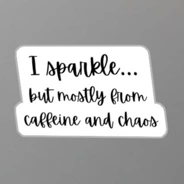 Caffeine & Chaos Sticker – “Ik Sprankel… Maar Meestal van Cafeïne en Chaos” | Grappige Vinylsticker voor Koffieliefhebbers en Moeders voor wholesale door Wear Us Out