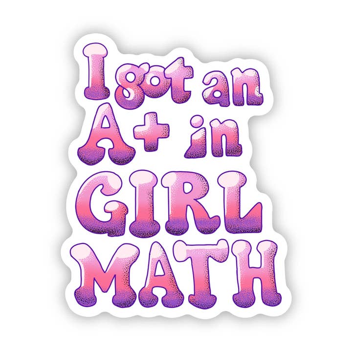 Big Moods - Wholesale Sticker - I Got An A+ In Girl Math Text Sticker1