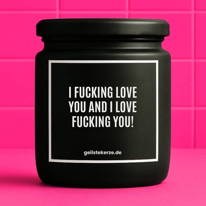 Vegan organic candle with quote – I FUCKING LOVE YOU AND I LOVE FUCKING YOU! for wholesale by geilstekerze