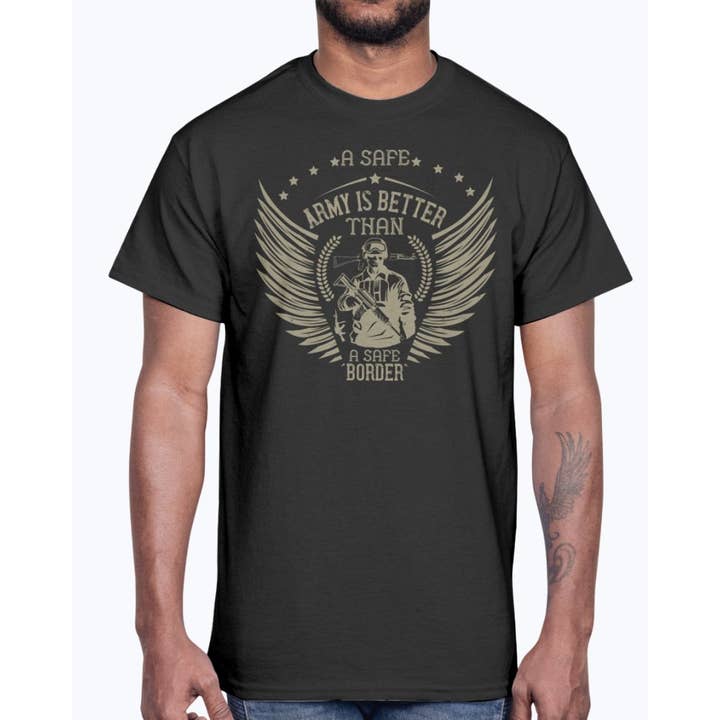 A Safe Army Is Better Than a Safe Border- Military - Cotton Tee and other Purchase Wholesale army t shirts. Free Returns & Net 60 Terms on Faire trending on Faire.