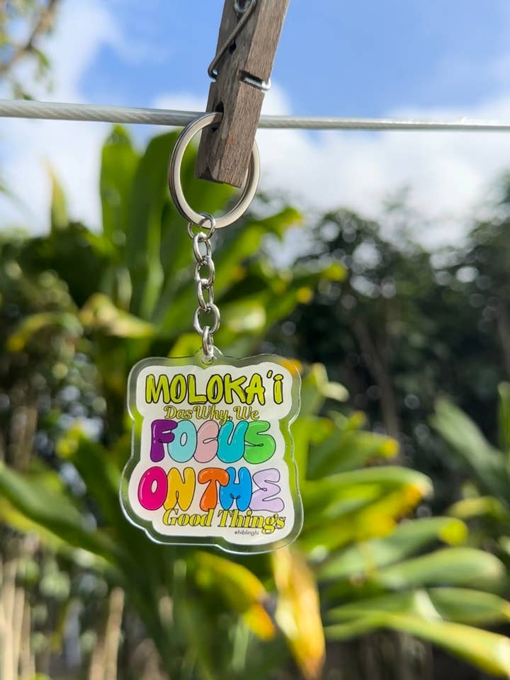 Molokaʻi Das Why, We Focus On The Good ThingAcrylic Keychain for wholesale by Soul Valid Hawaiʻi