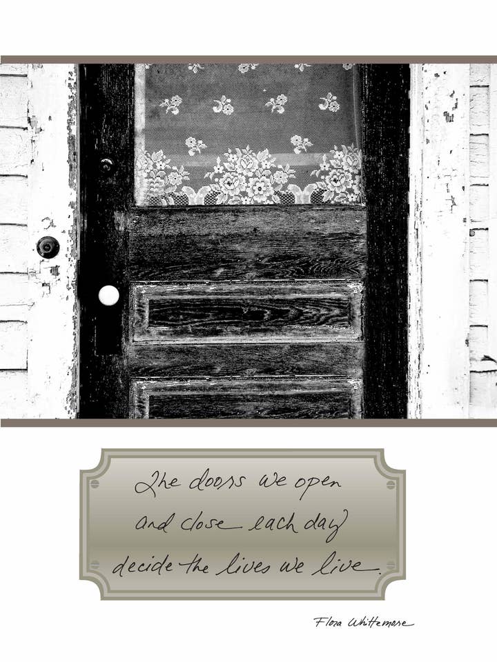 430C: The Doors We Open and Close Each Day Decide the Lives We Live. - Flora Whittemore for wholesale by Bonair Daydreams