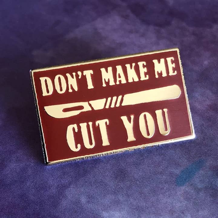 Don't Make Me Cut You Pin for wholesale by Rad Girl Creations