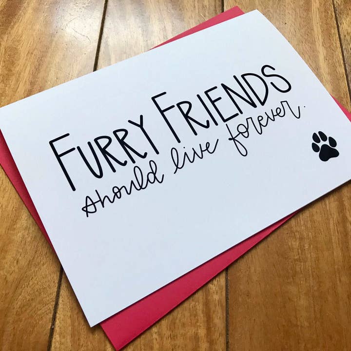 Furry Friends Should Live Forever Pet Sympathy Card by StoneDonut Design for wholesale by Stone Donut Design, LLC