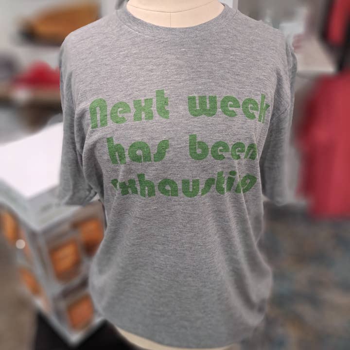 Next week has been exhausting Unisex Shirt for wholesale by BLNDesigns