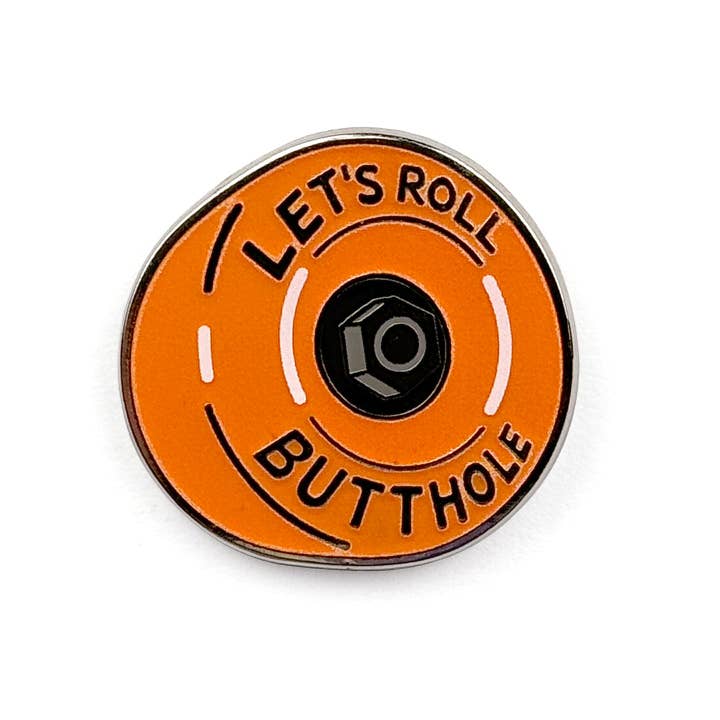 Smarty Pants Paper - Wholesale Lapel Pin/Button - Let's Roll Butthole pin- Glow in the dark!