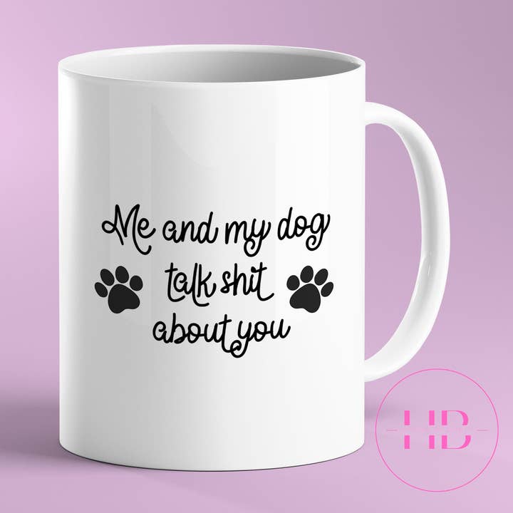 Me & My Dog Talk Shit About You Mug for wholesale by House of Binky
