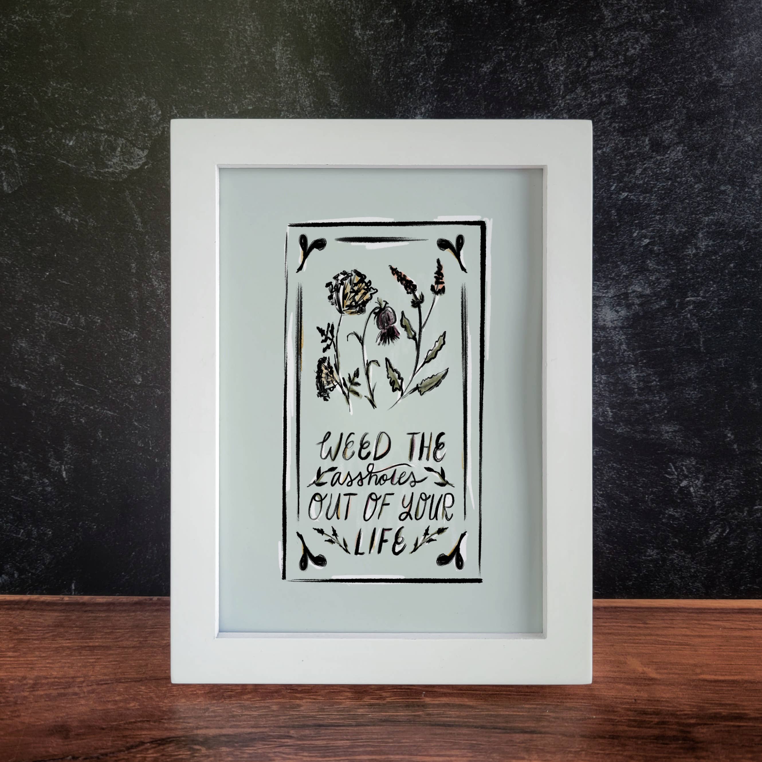 Holly L'Oiseau - Wholesale Art print - 5x7 Print: Weed the Assholes