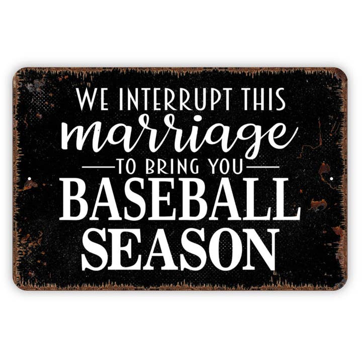 Black Hills Wildwoods - Wholesale Sign - We Interrupt This Marriage To Bring You Baseball Season Sign - Dugout Metal Wall Art - Indoor or Outdoor