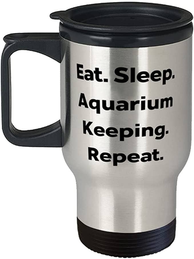 Tasse de voyage Gag Aquarium Keeping, Eat. Dormez. Aquarium pour la vente par CustomHappy