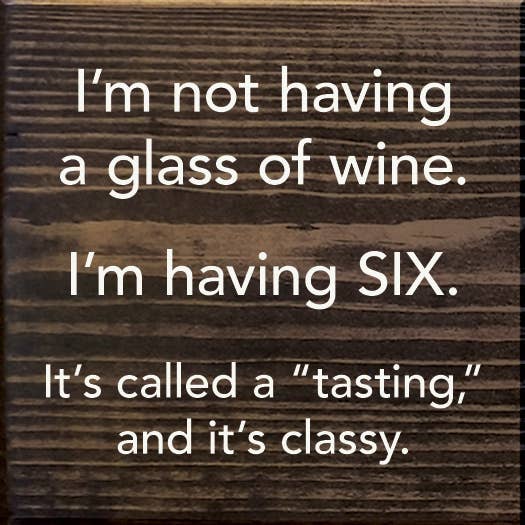 SAWDUST CITY - Wholesale Sign - I'm Not Having a Glass of Wine, I'm Having Six - Wood Sign9