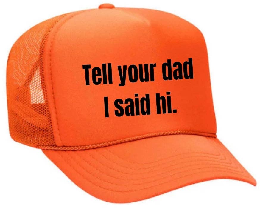 Inappropriate Trucker Hats - Wholesale Trucker Hat - Women's - Tell Your Dad I Said Hi Trucker Hat10