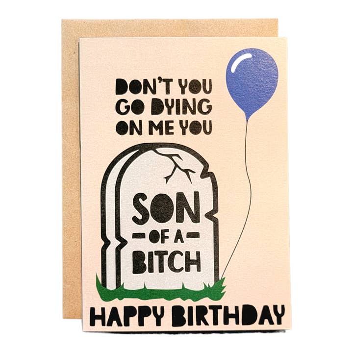 Don't You go Dying on Me You Son of a Bitch - 5x7 Greeting Card for wholesale by Thanks You're Welcome