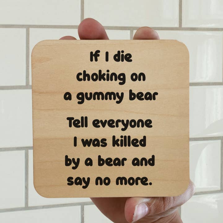 IF I DIE CHOKING ON A GUMMY BEAR Magnet/Drink Coaster for wholesale by dkhandmade