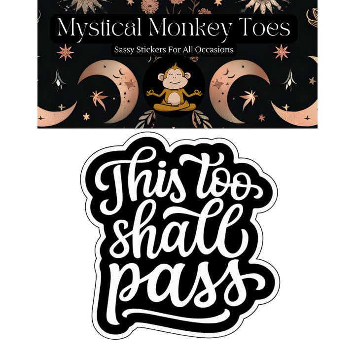 Mystical Monkey Toes - Wholesale Sticker - This Too Shall Pass Sticker1