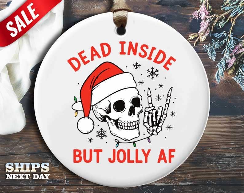 VenusArtsShop - Wholesale Ornament - Dead Inside But Jolly AF Ornament, Christmas Skeleton0