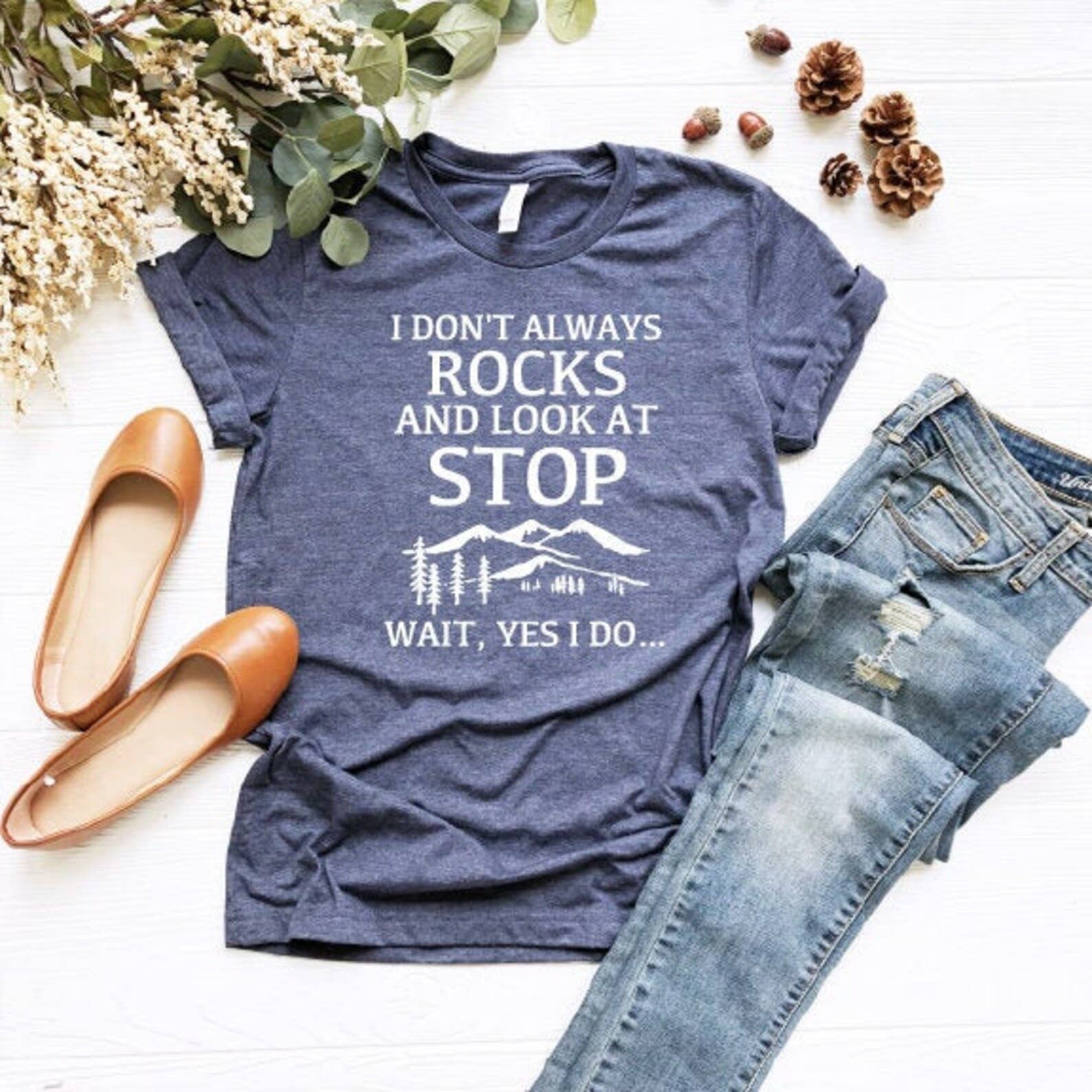 VibeClothing - Wholesale Screen Printed T-Shirt - Women's - I Don't Always Stop And Look At Rocks, Wait Yes I Do T-Shirt0