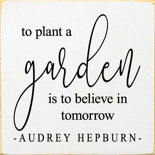 SAWDUST CITY - Wholesale Bord/bordje - Een tuin planten is morgen geloven -Aubrey Hepburn