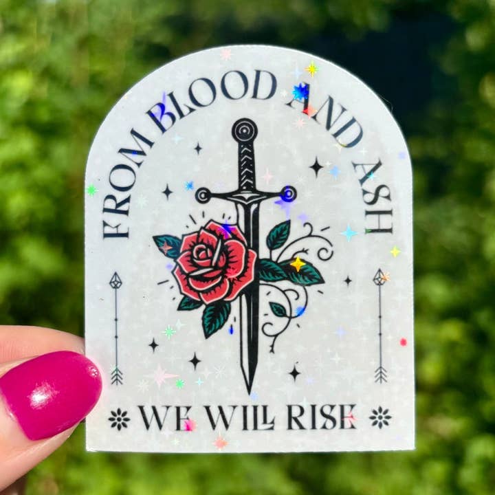From Blood and Ash We Will Rise Sparkle Sticker for wholesale by Awfullynerdy.co
